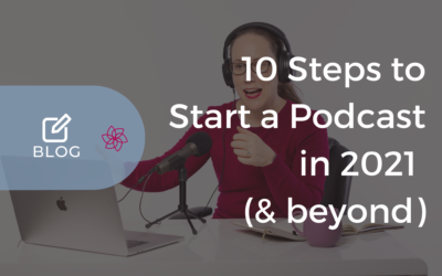 How to Start a Podcast In 2021 in 10 Steps